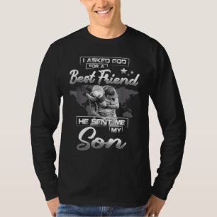 I Asked God For A Best Friend He Sent Me My Son T-Shirt