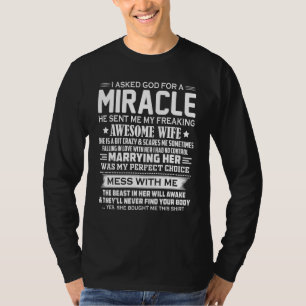 I Asked God For A Miracle He Sent Me My Awesome Wi T-Shirt