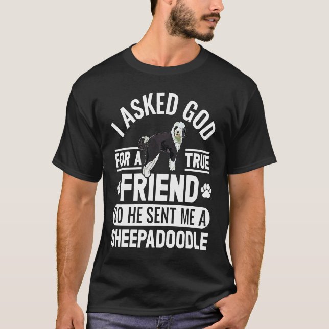 I Asked God For A True Friend Doodle Dog Sheepadoo T-Shirt (Front)