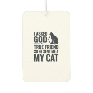 I Asked God for a True Friend My Cat Vintage Desig Car Air Freshener