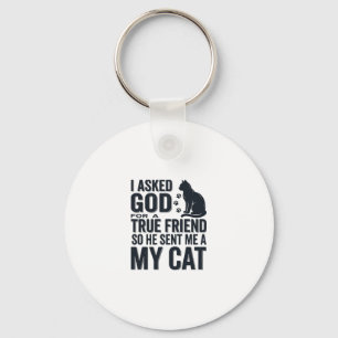 I Asked God for a True Friend My Cat Vintage Desig Key Ring