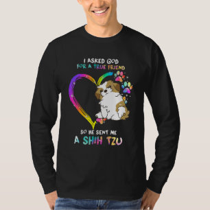 I Asked God For A True Friend Shih Tzu Dog T-Shirt