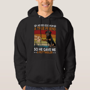 I Asked God For A True Friend So He Gave Me A Rott Hoodie