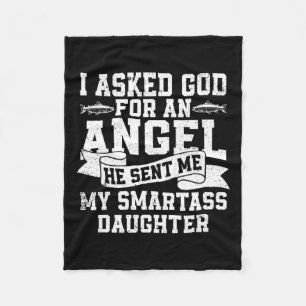 I Asked God For An Angel He Sent Me My Smart Daugh Fleece Blanket