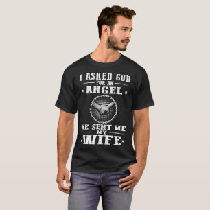 I asked God for an Angel He sent me my wife T-Shirt