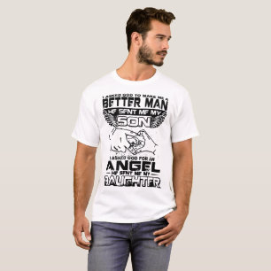 I asked god to make me a better man he soft me my T-Shirt