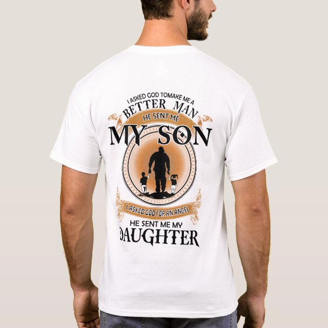 I asked God to make me a better man T-Shirt (Back)