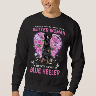 I Asked God To Make Me A Better Woman He Sent Me M Sweatshirt