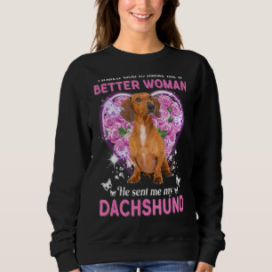 I Asked God To Make Me A Better Woman He Sent Me M Sweatshirt