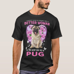 I Asked God To Make Me A Better Woman He Sent Me M T-Shirt