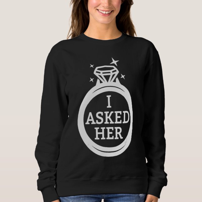 I Asked Her Matching Engagement Just married Bache Sweatshirt (Front)