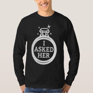 I Asked Her Matching Engagement Just married Bache T-Shirt