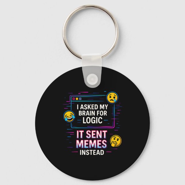 I Asked My Brain For Logic  Key Ring (Front)