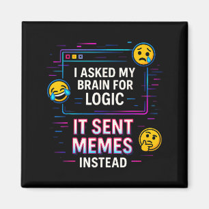 I Asked My Brain For Logic  Magnet
