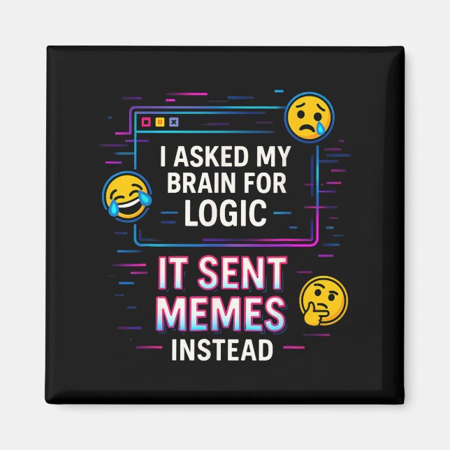 I Asked My Brain For Logic  Magnet (Front)