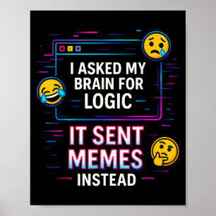 I Asked My Brain For Logic  Poster