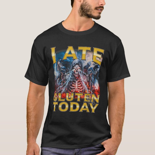 I Ate Gluten Today Horror Bootleg Cool Hard Skelet T-Shirt (Front)