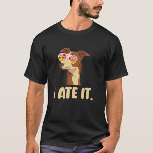 I Ate It Whippet Dog Whippet Owner Whippet Lover L T-Shirt
