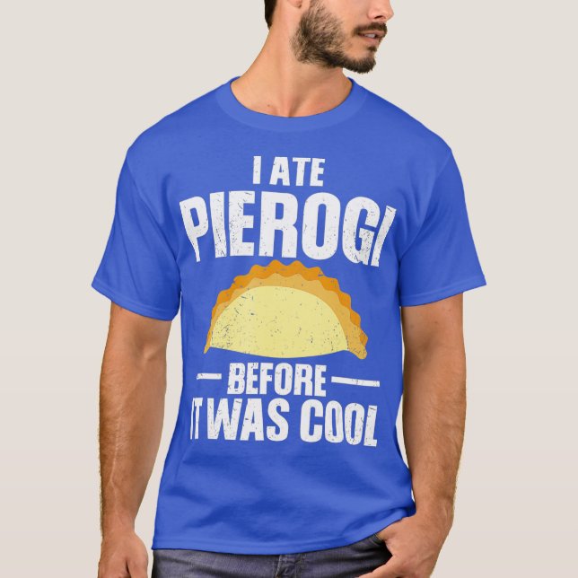 I Ate Pierogi Before It Was Cool Poland Food T-Shirt (Front)
