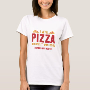 I Ate Pizza Before It Was Cool T-Shirt