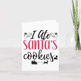 I Ate Santa's Cookies Greeting card
