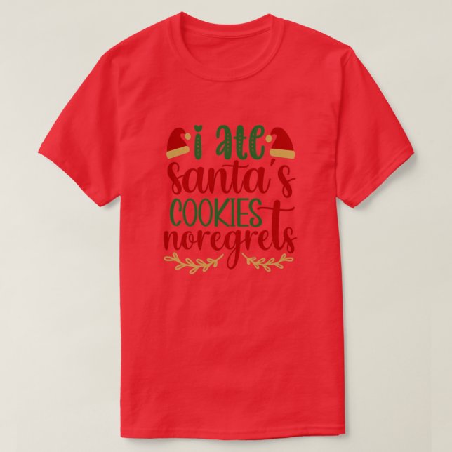 i ate santas cookies noregrets01 T-Shirt (Design Front)
