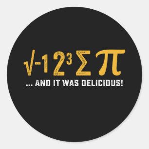 I Ate Some Pie And It Was Delicious Pi Day Math Classic Round Sticker