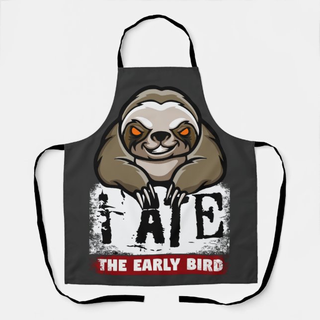 I ate the early bird. Grumpy sloth, morning grouch Apron (Front)