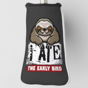 I ate the early bird. Grumpy sloth, morning grouch Golf Head Cover