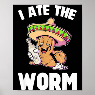 I ate the worm funny drinking cinco de mayo funny poster