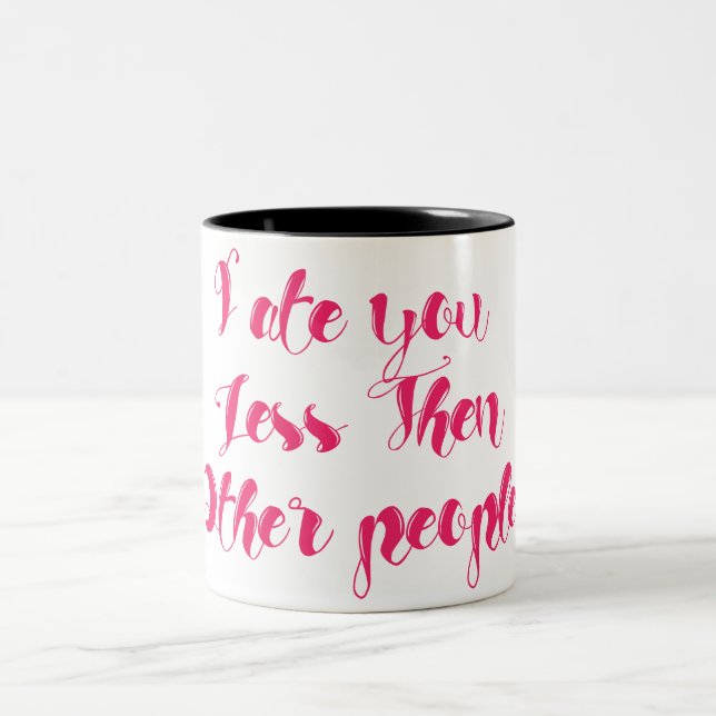 I ate you Less Then Other people Two-Tone Coffee Mug (Center)