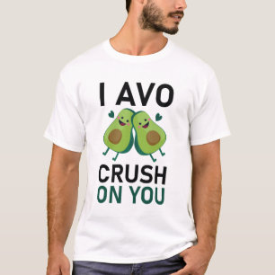 I Avo Crush On You T-Shirt