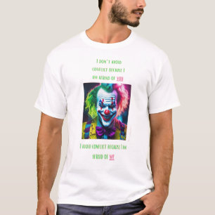 I avoid conflict because I am afraid of me T-Shirt