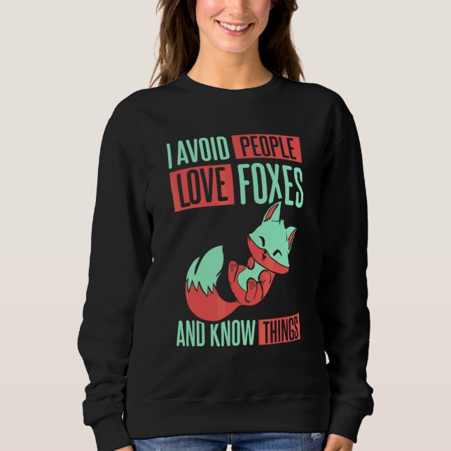 I Avoid People Love Foxes Sweatshirt (Front)