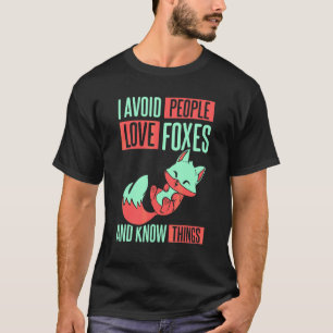 I Avoid People Love Foxes T-Shirt