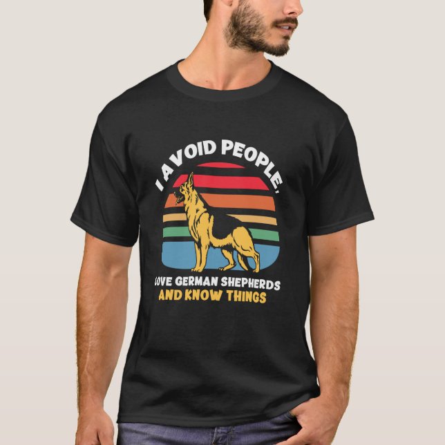 I Avoid People Love German Shepherds T-Shirt (Front)