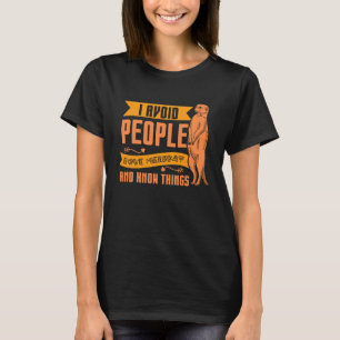 I Avoid People Love Meerkat T-Shirt