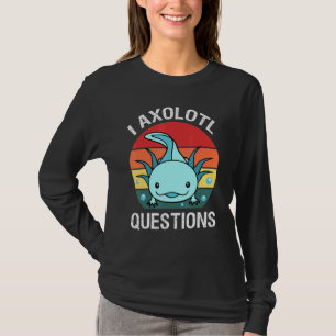 I Axolotl Question For Kid Boy Girl Cute Axolotl T-Shirt