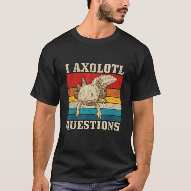 I Axolotl Questions  Adults Youth Kids Retro Vinta T-Shirt (Front)