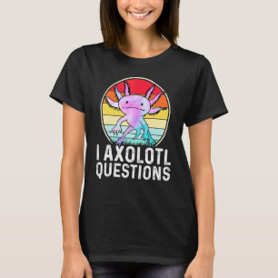 I Axolotl Questions  Amphibian Salamander T-Shirt