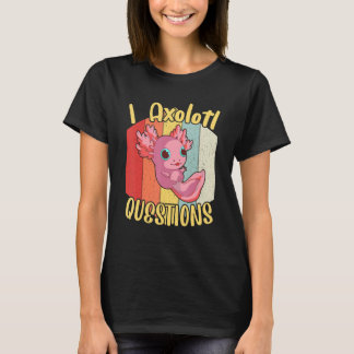 I Axolotl Questions Axolotl Retro Vintage Kids You T-Shirt
