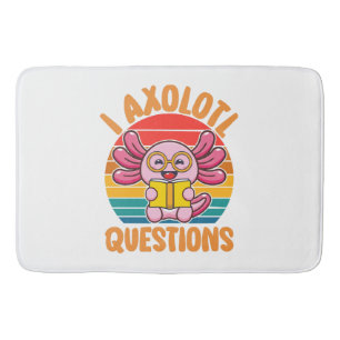 I Axolotl Questions Bath Mat