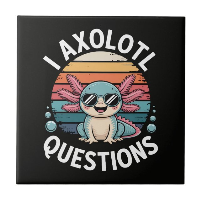 I Axolotl Questions Ceramic Tile (Front)