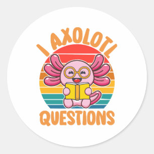 I Axolotl Questions Classic Round Sticker
