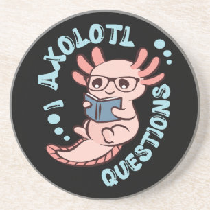I Axolotl Questions Coaster