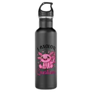 I Axolotl Questions Cute Axolotl  710 Ml Water Bottle