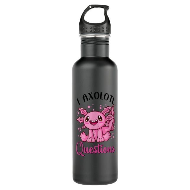 I Axolotl Questions Cute Axolotl  710 Ml Water Bottle (Front)