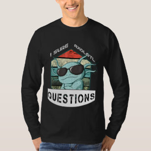 I Axolotl Questions Cute Axolotl Blue Salamander G T-Shirt