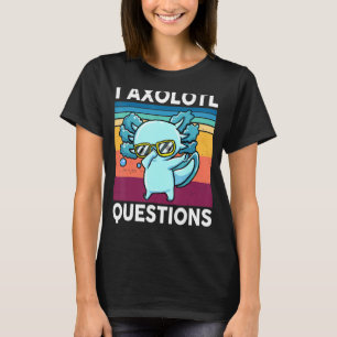 I Axolotl Questions Cute Axolotl Dab Kids Youth To T-Shirt