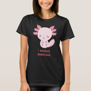 I Axolotl Questions Cute Axolotl Pun for Kids, Me T-Shirt